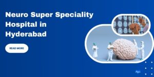 Neuro super speciality hospital in Hyderabad