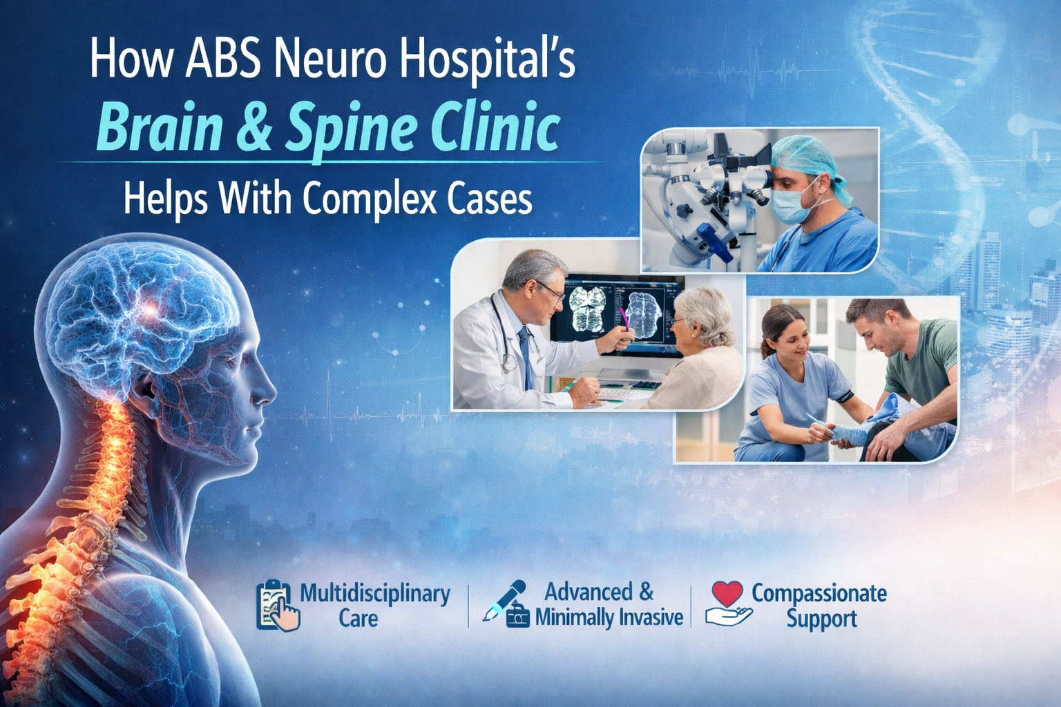 How ABS Neuro Hospital’s Brain & Spine Clinic Helps With Complex Cases
